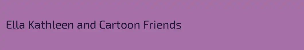 Ella Kathleen and Cartoon Friends
